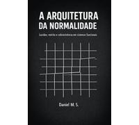 A Arquitetura da Normalidade: Lucidez, mérito e sobrevivência em sistemas funcionais