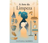 A Arte da Limpeza: Uma História de Mãe e Filha Limpando com Carinho