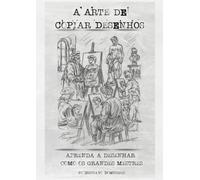 A arte de copiar desenhos: Aprenda a desenhar como os grandes mestres