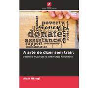 A arte de dizer sem trair:: Desafios e mudanças na comunicação humanitária