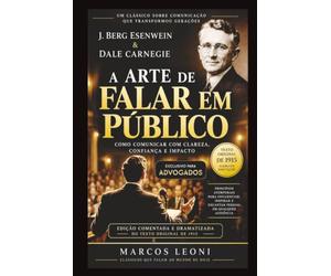 A Arte de Falar em Público: Edição adaptada da obra de Dale Carnegie e Joseph Berg Esenwein