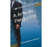 A Arte de Perguntar: O Princípio para o Sucesso