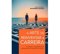 A Arte De Reinventar A Carreira