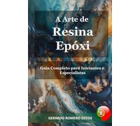 A Arte de Resina Epóxi: Guia Completo para Iniciantes e Especialistas