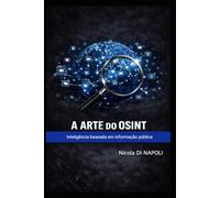 A ARTE DO OSINT: Inteligência baseada em informação pública