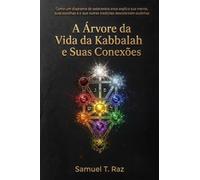 A Árvore da Vida da Kabbalah e Suas Conexões: Como um diagrama de setecentos anos explica sua mente, suas escolhas e o que outras tradições descobriram sozinhas