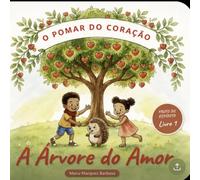 A Árvore do Amor: Amar primeiro - uma história cristã sobre o fruto do Espírito