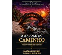 A ÁRVORE DO CAMINHO: Da energia ao legado: Como transformar impulso em impacto duradouro