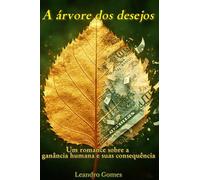 A árvore dos desejos: Um romance sobre a ganância humana e suas consequências