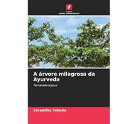 A árvore milagrosa da Ayurveda: Terminalia arjuna