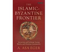 A. Asa Eger The Islamic-Byzantine Frontier (Tascabile)