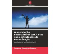 A associação sociocultural LAKA e as suas estratégias de comunicação: Valorização das identidades culturais
