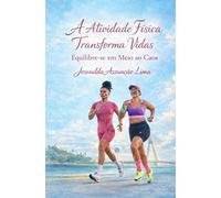 A Atividade Física Transforma Vidas: Equilibre-se em meio ao Caos