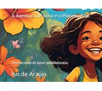 A Aventura de Nina e o Planeta Azul: Uma Jornada de Amor pela Natureza