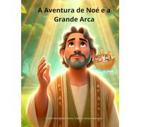 A Aventura de Noé e a Grande Arca