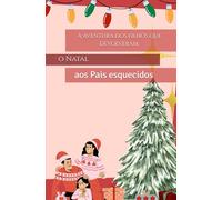 A Aventura dos Filhos que Devolveram o Natal aos Pais Esquecidos