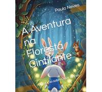 A Aventura na Floresta Cintilante: Uma Lição sobre Ouvir os Pais