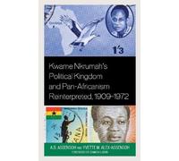 A.B. Assensoh Y Kwame Nkrumah's Political Kingdom and Pan-Africanism (Tascabile)