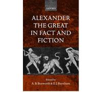 A. B. Bosworth Alexander the Great in Fact and Fiction (Copertina rigida)