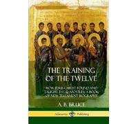 A B Bruce The Training of the Twelve (Copertina rigida)