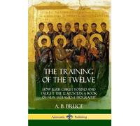 A B Bruce The Training of the Twelve (Tascabile)