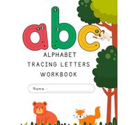 A B C Alphabet Tracing Letters Workbook : Trace, Write, and Explore!