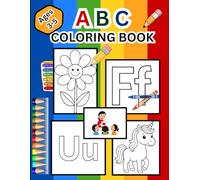 “A B C Coloring Book for Toddlers Ages 3 - 5 : Big Pictures, Simple Designs, Fun Learning”: The Creative Toddler’s A-Z Animal Coloring Book For Toddlers and Kids