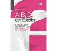 Libri Mezzavilla Mara - A,B,C... Dell'estetica. Il Primo Libro Di Studio A Quiz