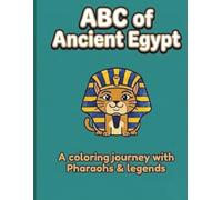 A B C of Ancient Egypt: A Bold and Easy History Coloring Book for Kids Ages 4-8