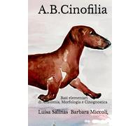 A.B.Cinofilia: Basi elementari di Anatomia, Morfologia e Cinognostica