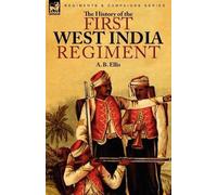 A B Ellis The History of the First West India Regiment (Tascabile)