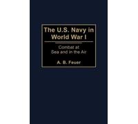 A. B. Feuer The U.S. Navy in World War I (Copertina rigida)