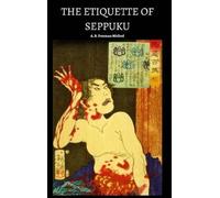 A B Freeman-Mitford The Etiquette of Seppuku (Copertina rigida)