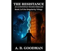 A B Goodman The Resistance: An AI Dystopian Techno-Thriller: 2 (Tascabile)