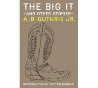 A. B. Guthrie Jr. The Big It and Other Stories (Tascabile)