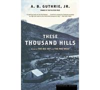 These Thousand Hills 95 Pa: An Epic Literary Classic of 1880s Montana - Western Drama and Frontier Ambition