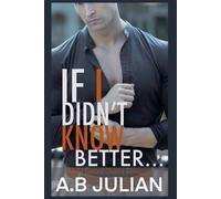 A B Julian If I Didn't Know Better... M/M Second Chance Romance (Tascabile)