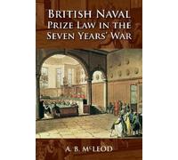 A.B. McLeod British Naval Prize Law in the Seven Years' War (Copertina rigida)