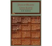 A B Simpson Days of Heaven Upon Earth (Tascabile)