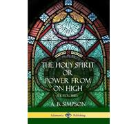 A B Simpson 'The Holy Spirit' or 'Power from on High' (Tascabile)