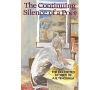A.B. Yehoshua The Continuing Silence Of A Poet (Tascabile)