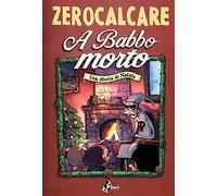 A babbo morto. Una storia di Natale