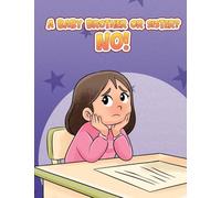 A Baby Brother or Sister? No!