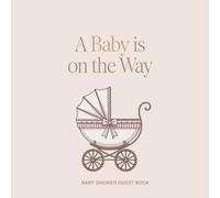 A Baby is on the Way: Baby Shower Guest Book