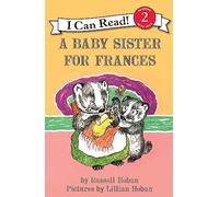 A Baby Sister for Frances: A Classic Story About Feeling Left Out and Coming Home for Kids (Ages 4-8)