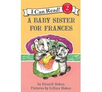 [A Baby Sister for Frances (I Can Read Books: Level 2)] [By: Hoban, Russell] [October, 2011]