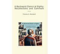 A Backward Glance at Eighty: Recollections and Comment