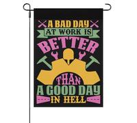 A Bad Day At Work Is Better Than A Good Days In Hell Bandiera Esterna Con Occhielli Bandiera Da Giardino Colorato Bandiere Da Cortile Per Spiaggia Il Portico Festival 30X45cm