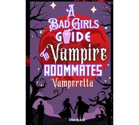 A Bad Girl’s guide to Vampire Roommates: Vamperetta