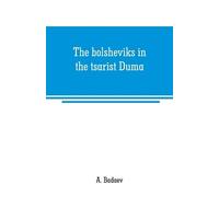 A Badaev The bolsheviks in the tsarist Duma (Tascabile)